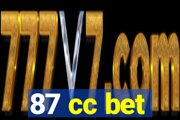 87 cc bet